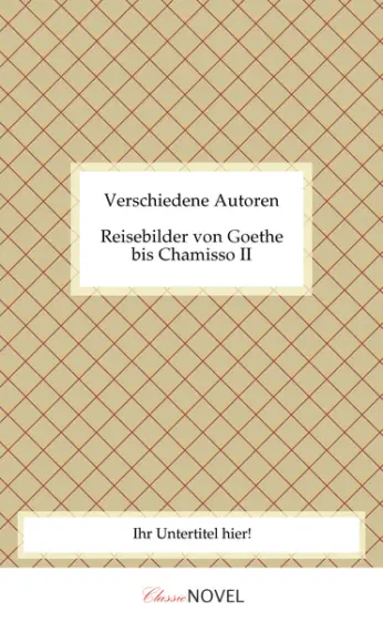 Reisebilder von Goethe bis Chamisso II