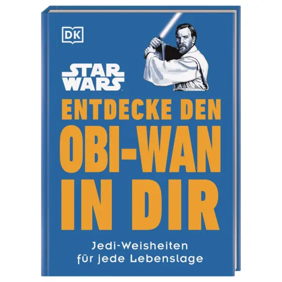 Star Wars Entdecke den Obi Wan in dir Jedi Weisheiten für jede Lebenslage